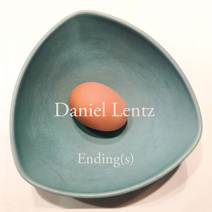 Daniel Lentz: Ending (S)