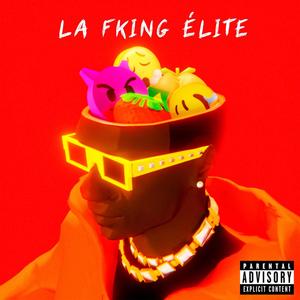 LA FKING ÉLITE (Explicit)