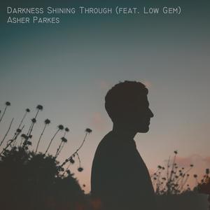 Darkness Shining Through (feat. Low Gem)