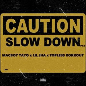 Slow Down Pt. 2(feat. Lil Jha & Topless Rokkout) (Explicit)