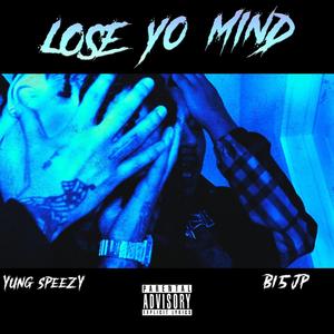 Lose Yo Mind (feat. Bi5JP) [Explicit]