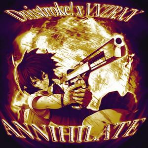 ANNIHILATE (feat. VXZRXX)