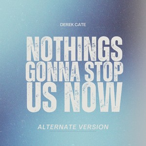 Nothings Gonna Stop Us Now (Alternate Version)