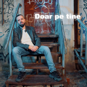 Doar Pe Tine