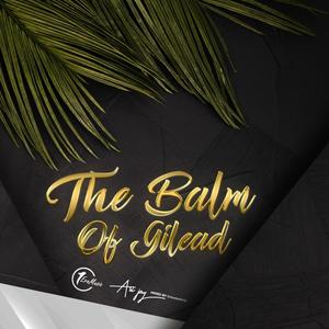 The Balm of Gilead (feat. Asijay)