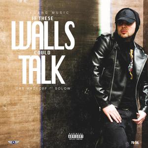 Cas Madeoff - If These Walls Could Talk(feat. Solow) (Explicit)