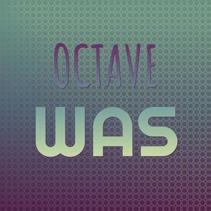 Octave Was