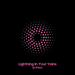 Lightning in Your Veins