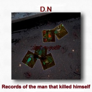 Records of the Man That Killed Himself (Explicit)