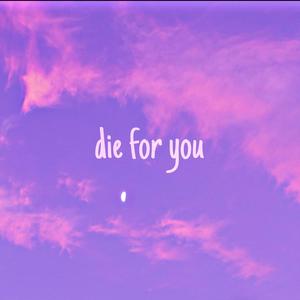 Die for you