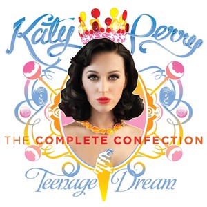 Teenage Dream: The Complete Confection (Clean)