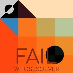 Fail Whosesoever