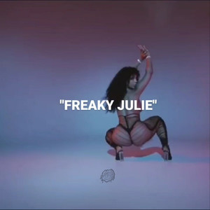 FREAKY JULIE (Explicit)