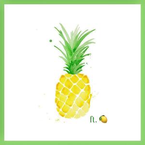 PINEAPPLE (feat. ayellowlemontree)