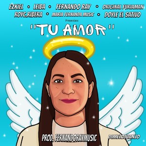 Tu Amor (feat. Ezkiel, Doyle el Sativo, Fernando Ray, RoyC.Ribera, Original Furia Man & Maria Fernanda Music)