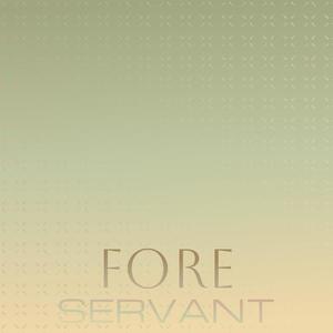 Fore Servant