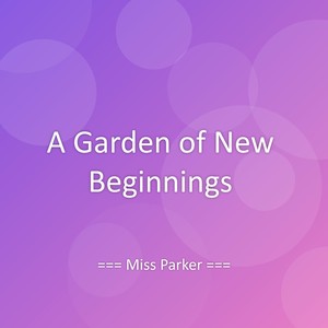 A Garden of New Beginnings