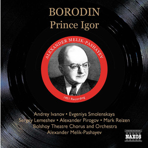 BORODIN: Prince Igor (Ivanov, Smolenskaya, Melik-Pashayev) [1951]