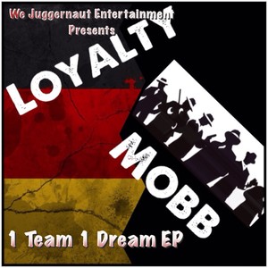 WJE Presents: Loyalty Mobb 1 Team 1 Dream