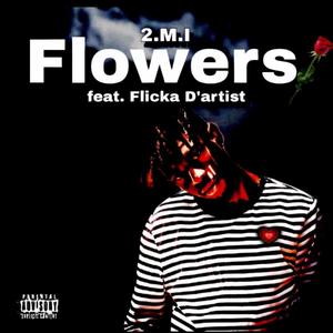 Flowers (feat. Flicka D'artist) [Explicit]