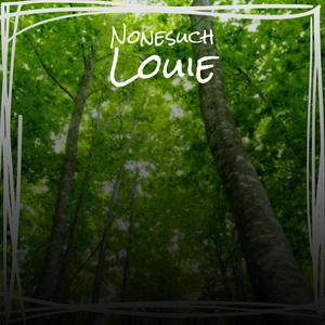 Nonesuch Louie
