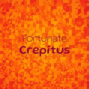 Fortunate Crepitus