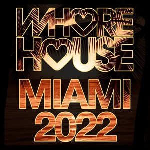 Whore House Miami 2022 (Explicit)