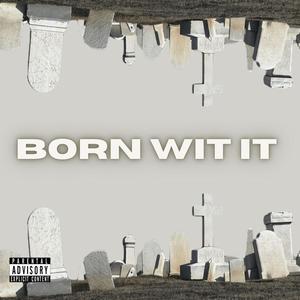 BORN WIT IT (Explicit)