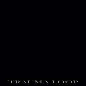 Trauma Loop