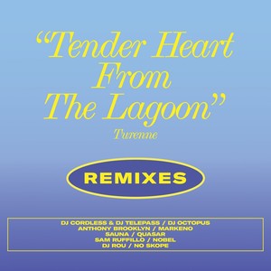 Tender Heart From the Lagoon (Remixes)