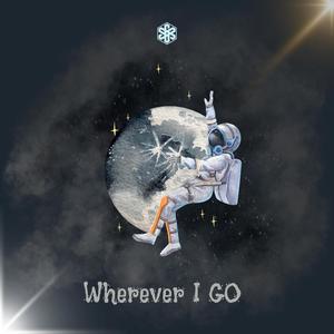 Wherever I go