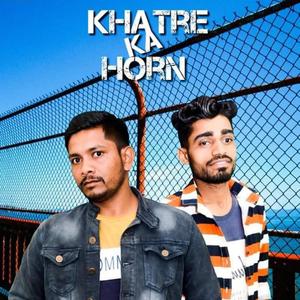 Khatre Ka Horn (Latest)