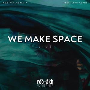 We Make Space (feat. Leah Young) [Live]