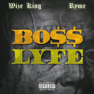 Wize Money Music - BOSS LYFE (feat. Wize King & Ryme the Street President) (Explicit)