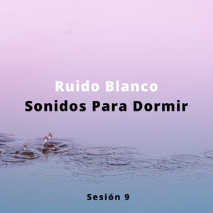 Ruido Blanco Sonidos Para Dormir Sesión 9