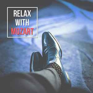 Relax with Mozart – Gentle Sounds for Rest, Classical Mozart After Work, Calming Songs