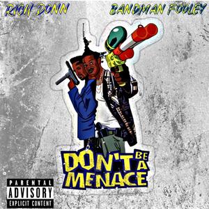 DON'T BE A MENACE (feat. RICH DONN) [Explicit]