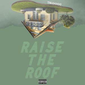 Raise The Roof (Explicit)