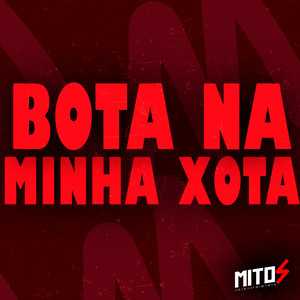 Bota Na Minha Xota (Explicit)