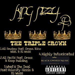 The King Nizzy EP.3: The Triple Crown (Explicit)