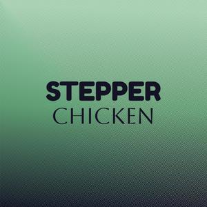 Stepper Chicken