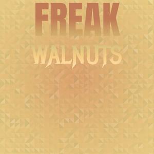 Freak Walnuts