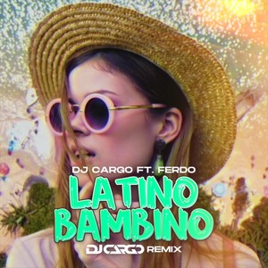 Latino Bambino (DJ Cargo Remix) [feat. Ferdo]