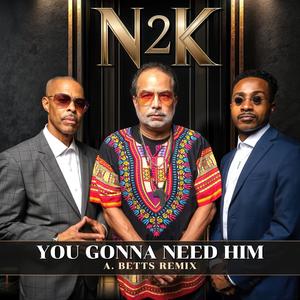 You Gonna Need Him (feat. Norman Burns, William Vaughan & Nigel Finley) (Andre Betts Remix)