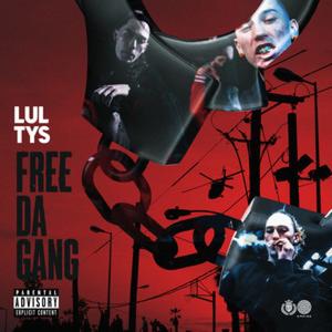 Lul Tys (FREE DA GANG) (Explicit)