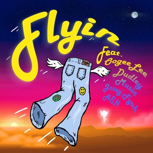 Flyin'(feat. Dudley Music, Oogeelee, Josey Fyah & Ash)
