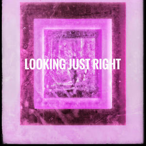 looking just right