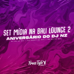 Set Mídia Na Bali Lounge 2 - Aniversário do DJ NZ (Explicit)