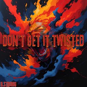 Don't Get It Twisted (Explicit)