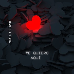 Te Quiero aquí